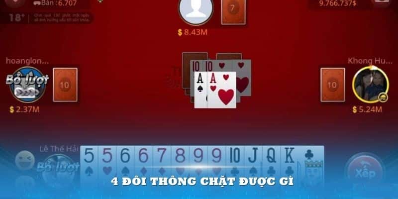 Đôi nét về 4 đôi thông trong game bài tiến lên